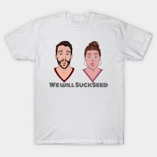 We Will Succeed in Sucking a Seed T-Shirt